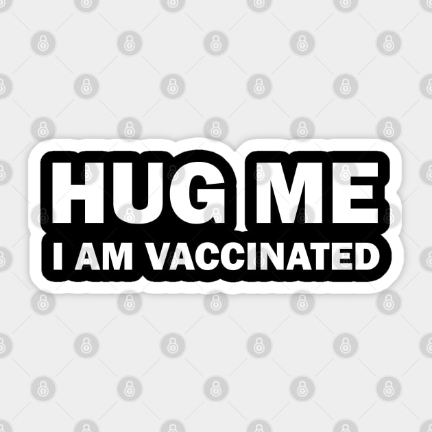 Hug me I am vaccinated Sticker by valentinahramov